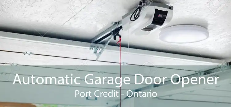 Automatic Garage Door Opener Port Credit - Ontario