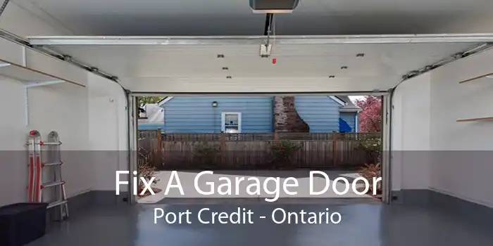 Fix A Garage Door Port Credit - Ontario