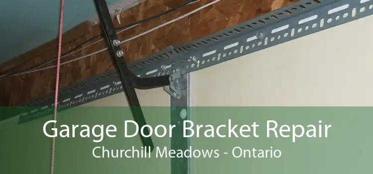 Garage Door Bracket Repair Churchill Meadows - Ontario