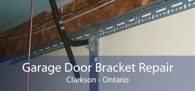Garage Door Bracket Repair Clarkson - Ontario