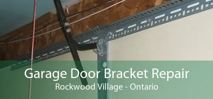 Garage Door Bracket Repair Rockwood Village - Ontario