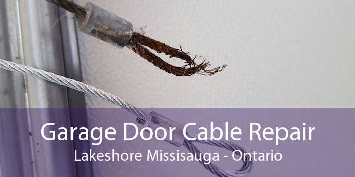 Garage Door Cable Repair Lakeshore Missisauga - Ontario