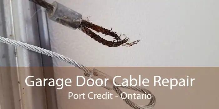 Garage Door Cable Repair Port Credit - Ontario