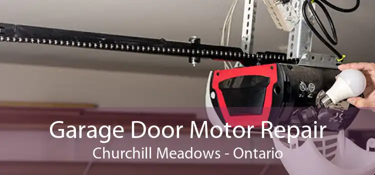 Garage Door Motor Repair Churchill Meadows - Ontario