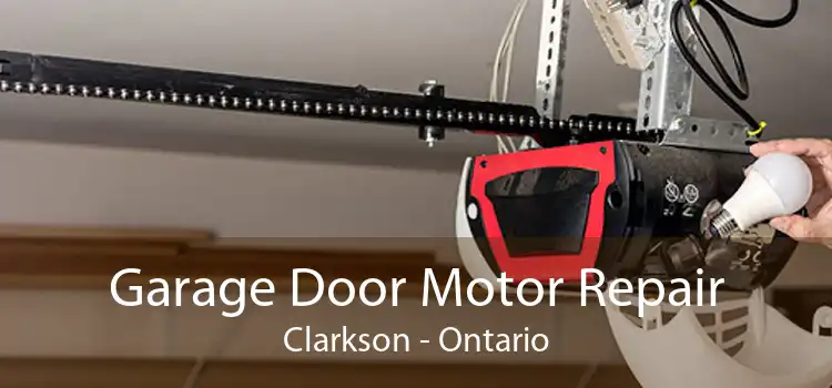 Garage Door Motor Repair Clarkson - Ontario