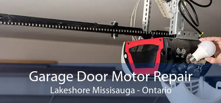 Garage Door Motor Repair Lakeshore Missisauga - Ontario
