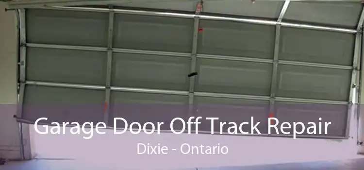 Garage Door Off Track Repair Dixie - Ontario