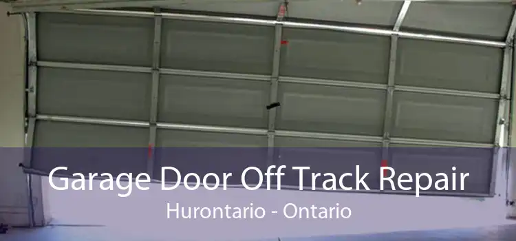 Garage Door Off Track Repair Hurontario - Ontario