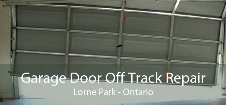 Garage Door Off Track Repair Lorne Park - Ontario