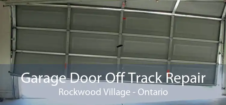 Garage Door Off Track Repair Rockwood Village - Ontario