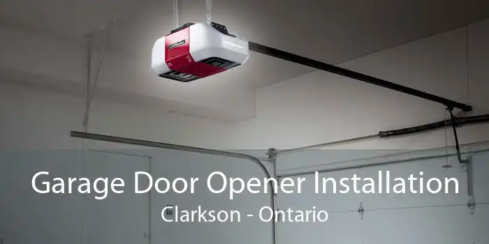 Garage Door Opener Installation Clarkson - Ontario