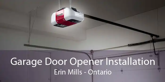 Garage Door Opener Installation Erin Mills - Ontario