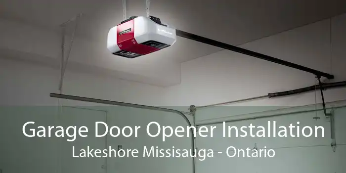 Garage Door Opener Installation Lakeshore Missisauga - Ontario