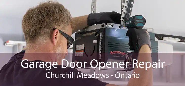 Garage Door Opener Repair Churchill Meadows - Ontario