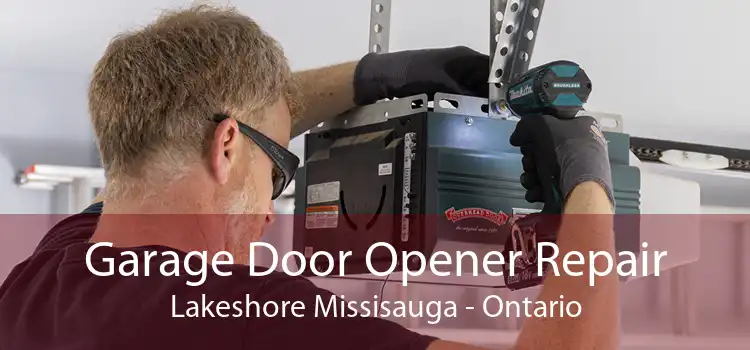 Garage Door Opener Repair Lakeshore Missisauga - Ontario