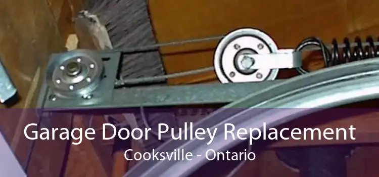 Garage Door Pulley Replacement Cooksville - Ontario