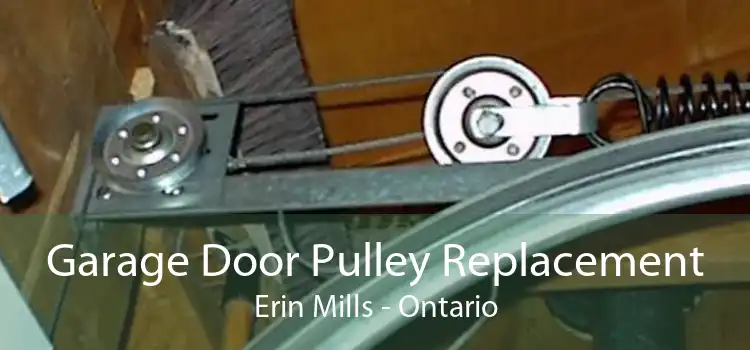 Garage Door Pulley Replacement Erin Mills - Ontario