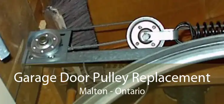 Garage Door Pulley Replacement Malton - Ontario