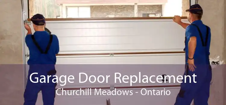 Garage Door Replacement Churchill Meadows - Ontario