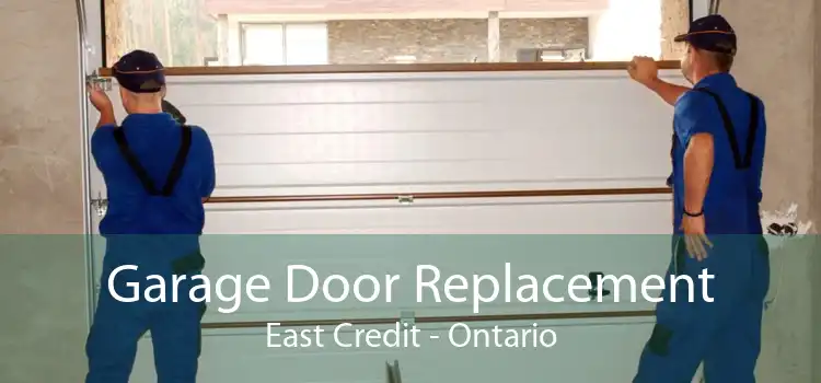 Garage Door Replacement East Credit - Ontario