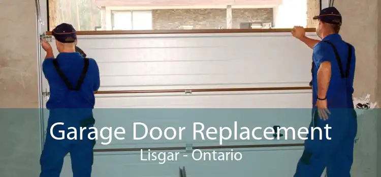 Garage Door Replacement Lisgar - Ontario