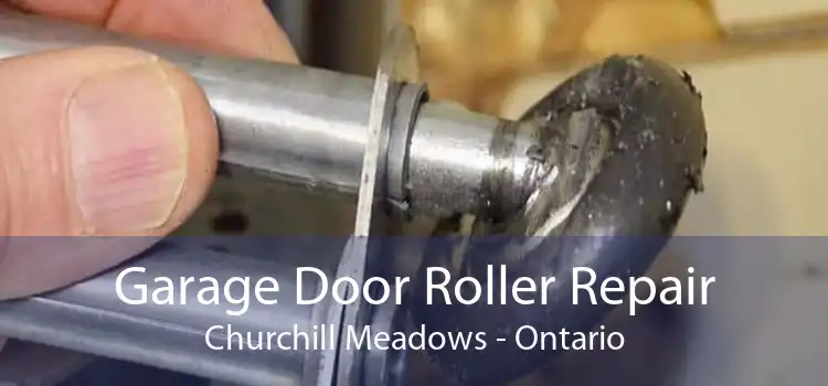 Garage Door Roller Repair Churchill Meadows - Ontario