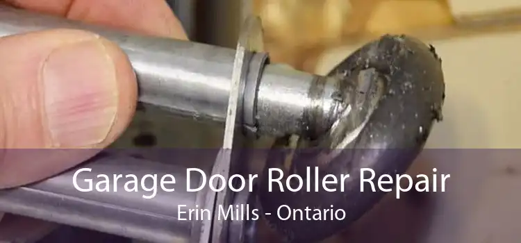 Garage Door Roller Repair Erin Mills - Ontario