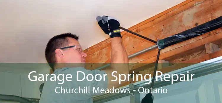 Garage Door Spring Repair Churchill Meadows - Ontario