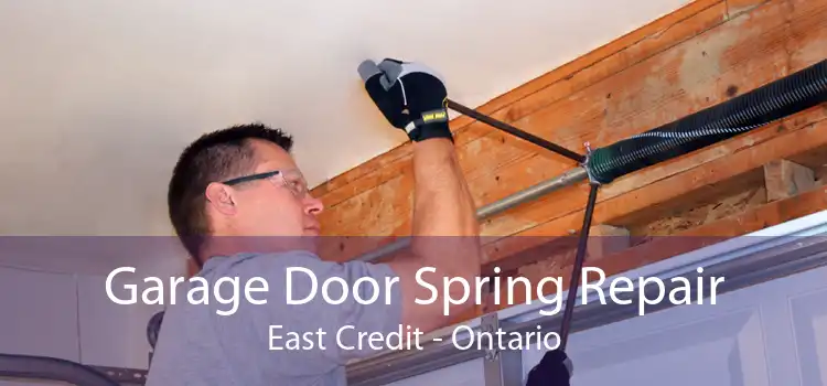 Garage Door Spring Repair East Credit - Ontario