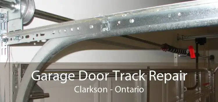 Garage Door Track Repair Clarkson - Ontario
