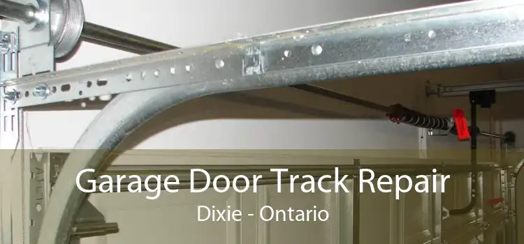 Garage Door Track Repair Dixie - Ontario