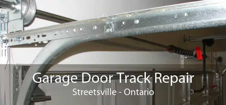 Garage Door Track Repair Streetsville - Ontario