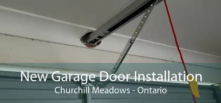 New Garage Door Installation Churchill Meadows - Ontario