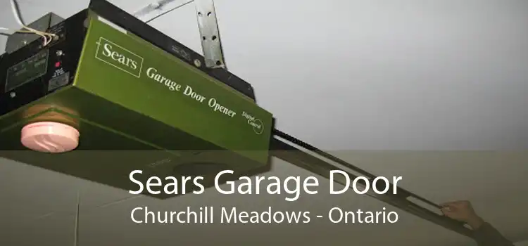 Sears Garage Door Churchill Meadows - Ontario