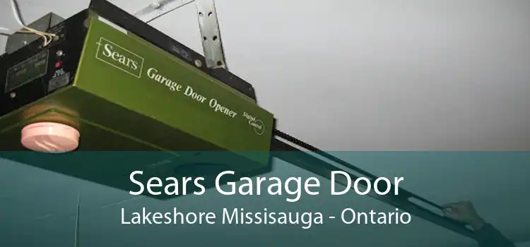 Sears Garage Door Lakeshore Missisauga - Ontario