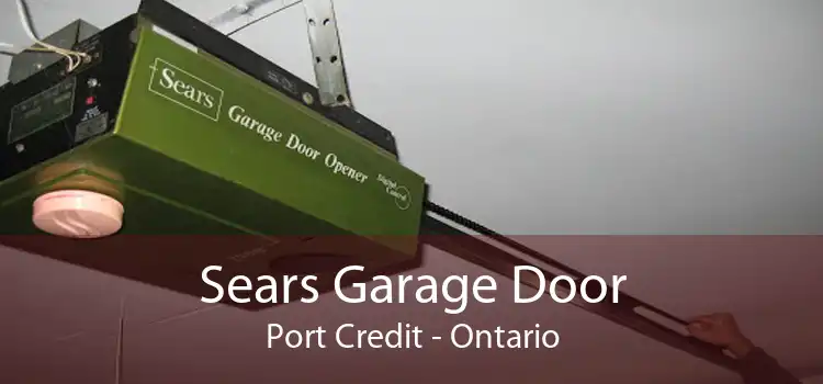 Sears Garage Door Port Credit - Ontario